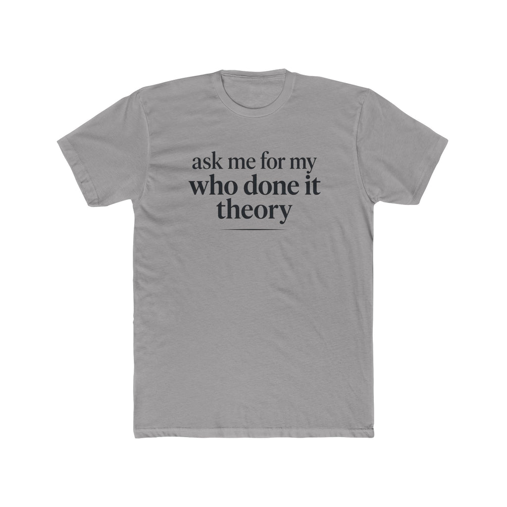 Ask Me For My Who Done It Theory Shirt, Whodunit Tee, True Crime Gift, Mystery Book Lover, Murder Mystery Fan, Cozy Mystery Reader