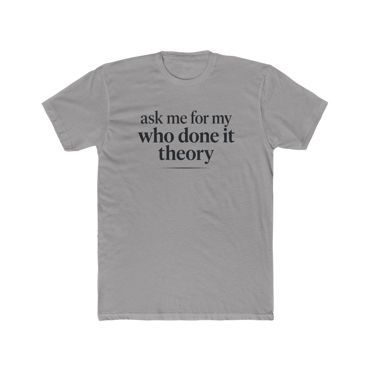 Ask Me For My Who Done It Theory Shirt, Whodunit Tee, True Crime Gift, Mystery Book Lover, Murder Mystery Fan, Cozy Mystery Reader