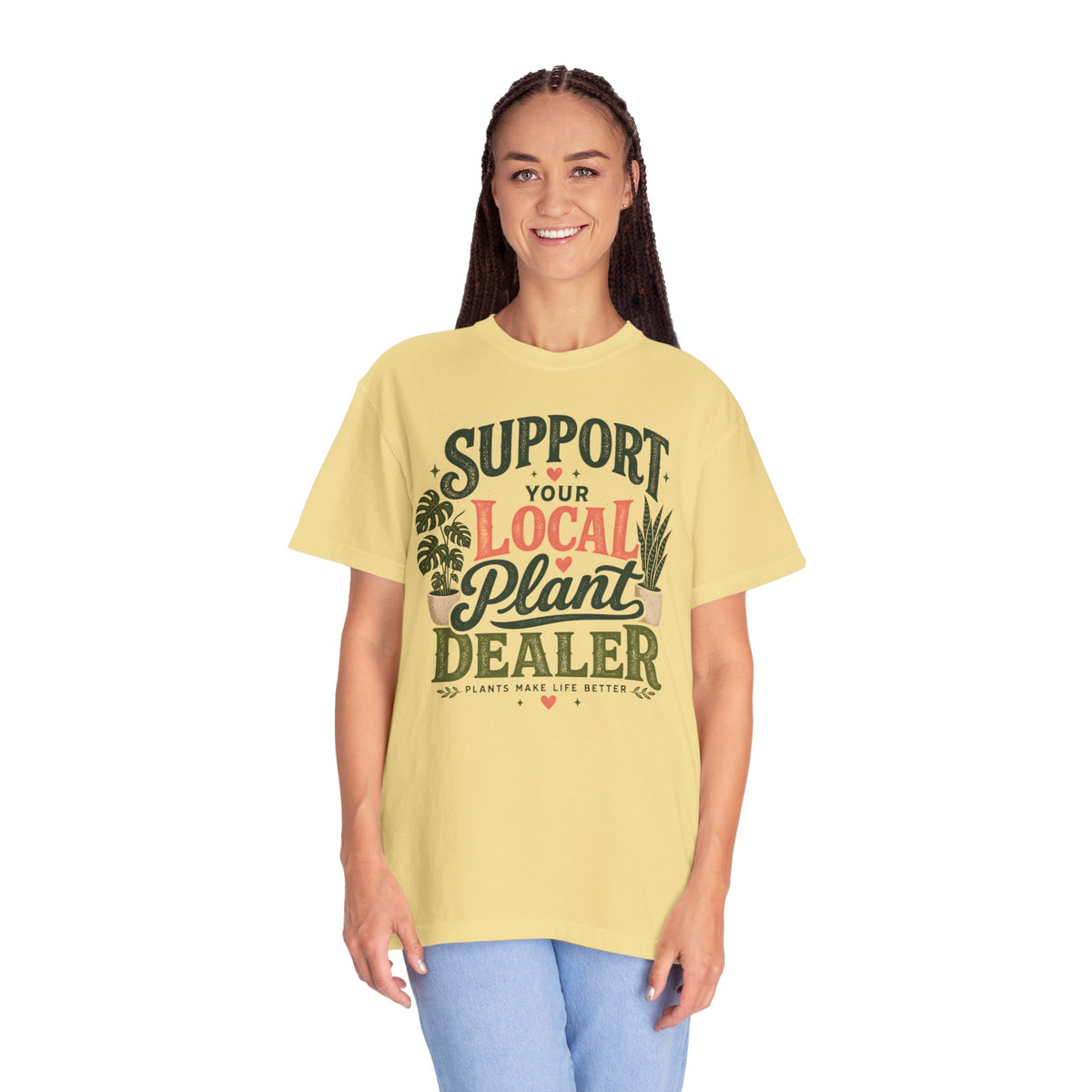 Support Your Local Plant Dealer Shirt, Plant Lover T-Shirt, Plants Make Life Better Tee, Funny Plant Lady Gift, Gardener Shirt, Plant Mom