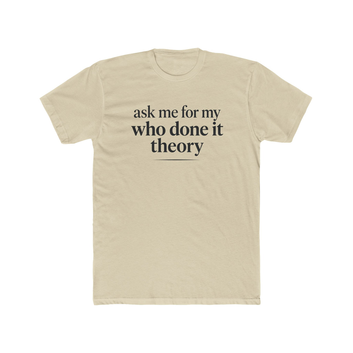 Ask Me For My Who Done It Theory Shirt, Whodunit Tee, True Crime Gift, Mystery Book Lover, Murder Mystery Fan, Cozy Mystery Reader
