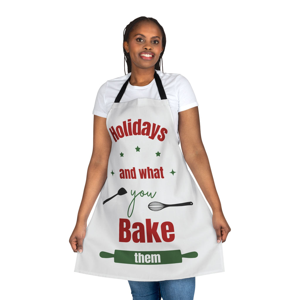 Holidays and What You Bake Them Apron, Funny Christmas Baking Apron, Cute Kitchen Gift for Bakers, Xmas Cooking Apron, Holiday Chef Gift