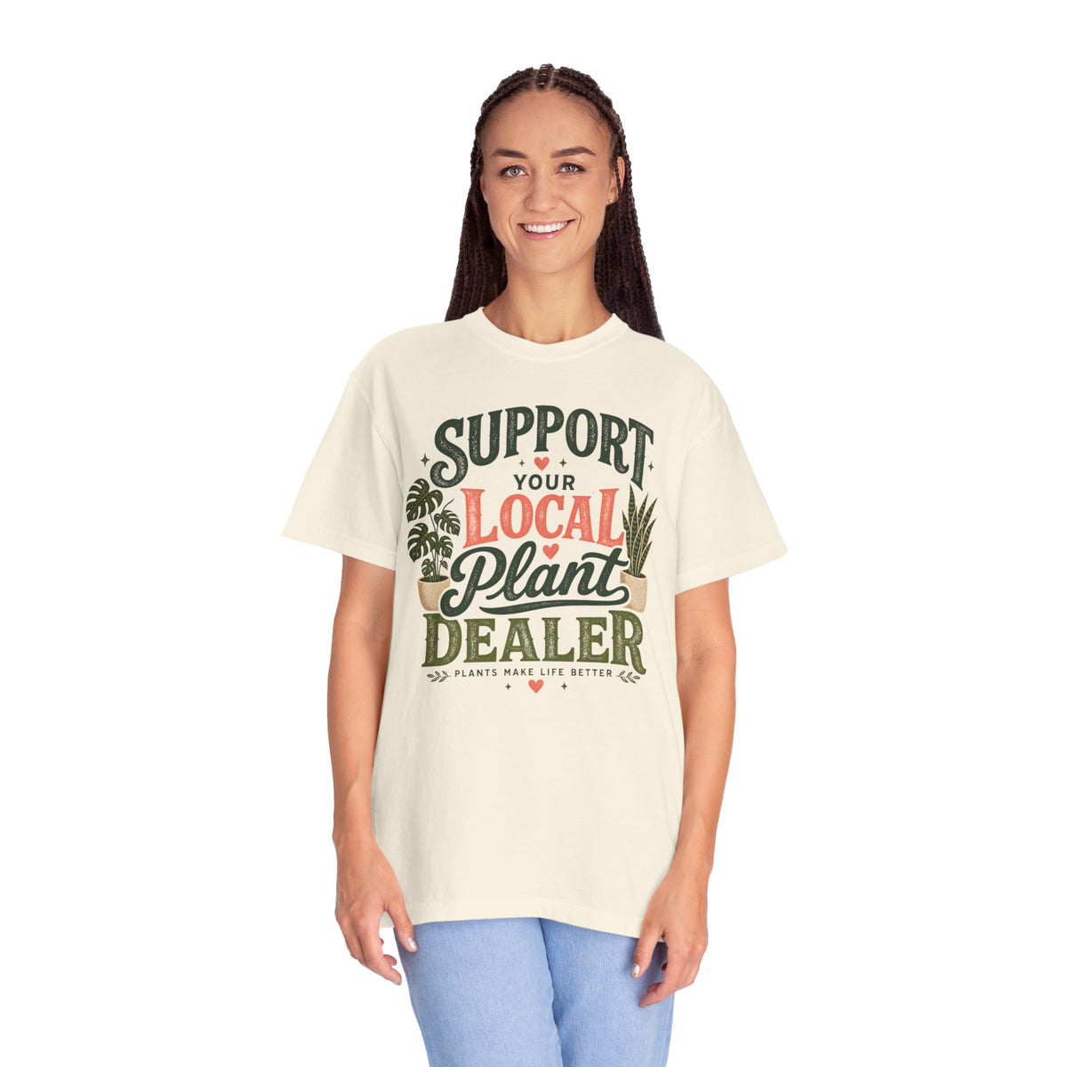 Support Your Local Plant Dealer Shirt, Plant Lover T-Shirt, Plants Make Life Better Tee, Funny Plant Lady Gift, Gardener Shirt, Plant Mom