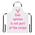 Funny Kitchen Apron Women Your Opinion Is Not Part of the Recipe Sassy Chef Gift Cooking Humor Baking Lover Gift Cute Pink Apron Her