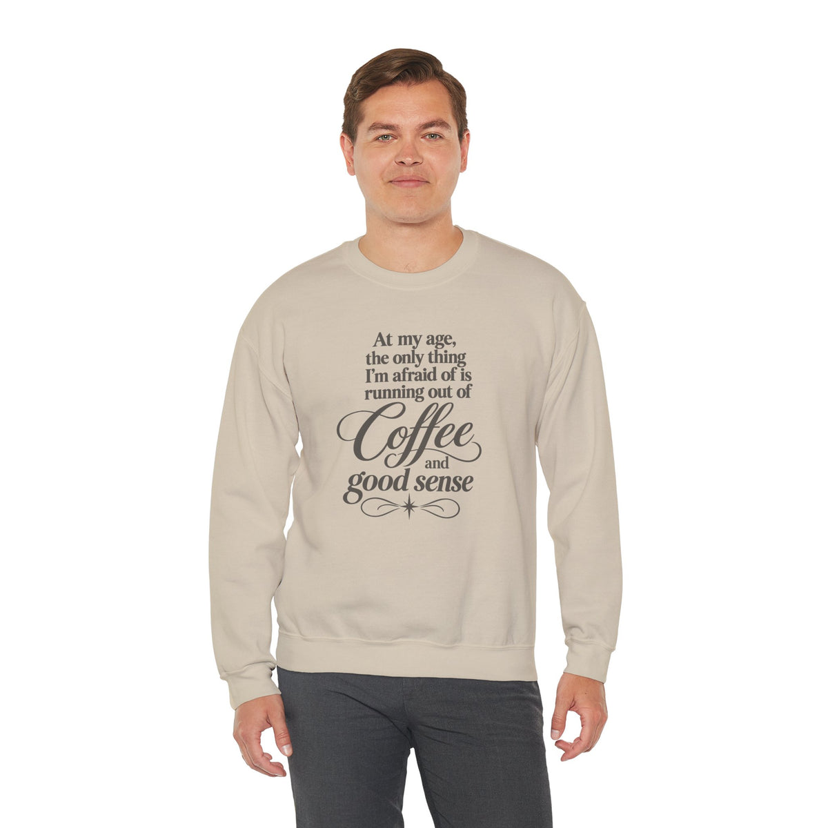 Funny Coffee Sweatshirt, At My Age Only Afraid of Running Out of Coffee and Good Sense, Sarcastic Women's Tee, Funny Coffee Lover Gift Shirt