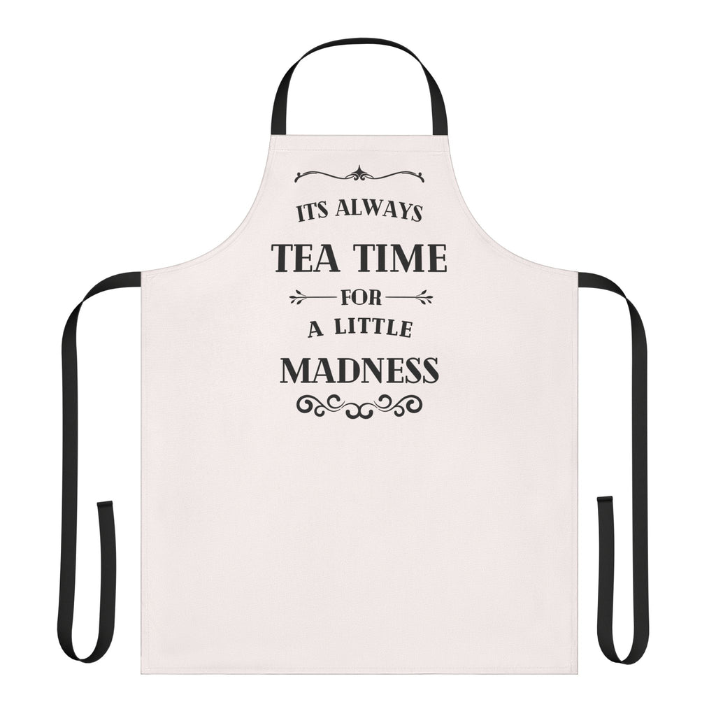 It's Always Tea Time For A Little Madness Apron, Alice in Wonderland Kitchen Apron, Mad Hatter Gift, Whimsical Tea Party Cooking Apron"