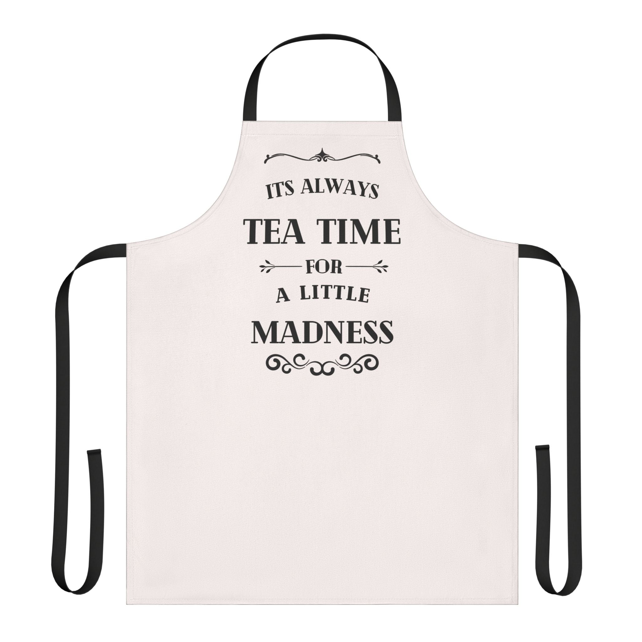 It's Always Tea Time For A Little Madness Apron, Alice in Wonderland Kitchen Apron, Mad Hatter Gift, Whimsical Tea Party Cooking Apron"