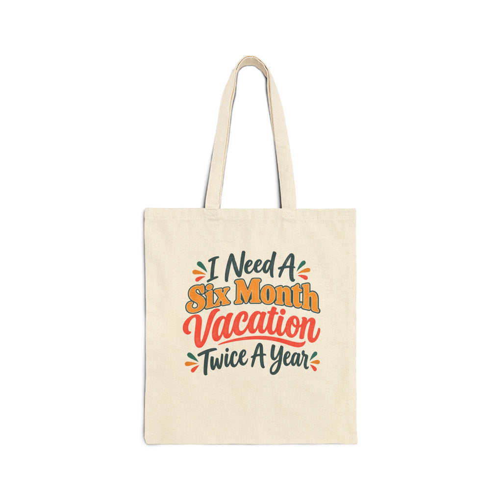 I Need a Six Month Vacation Twice a Year Tote Bag, Funny Retro Canvas Tote, Sarcastic Work Humor Gift, Vacation Lover Tote Bag
