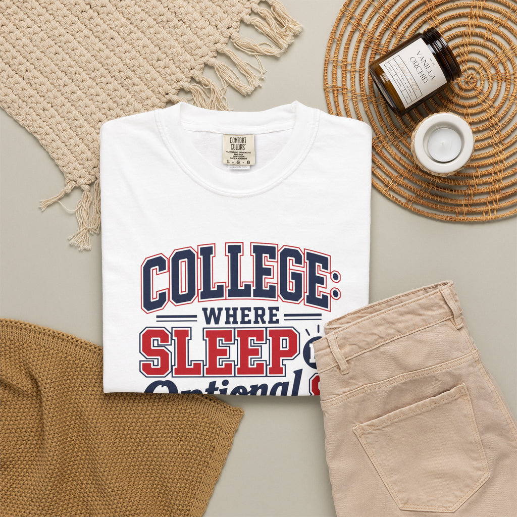 Comfort Color College Where Sleep Is Optional Grades Are Not Guaranteed Funny College Student Gift Student Present, College Student Gift