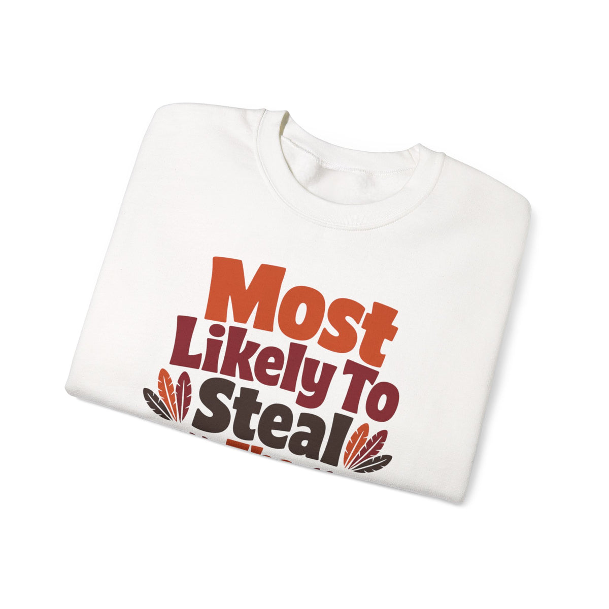 Most Likely To Steal The Last Roll Sweatshirt, Funny Thanksgiving Shirt, Family Matching Turkey Day Sweater, Thanksgiving Dinner Sweatshirt
