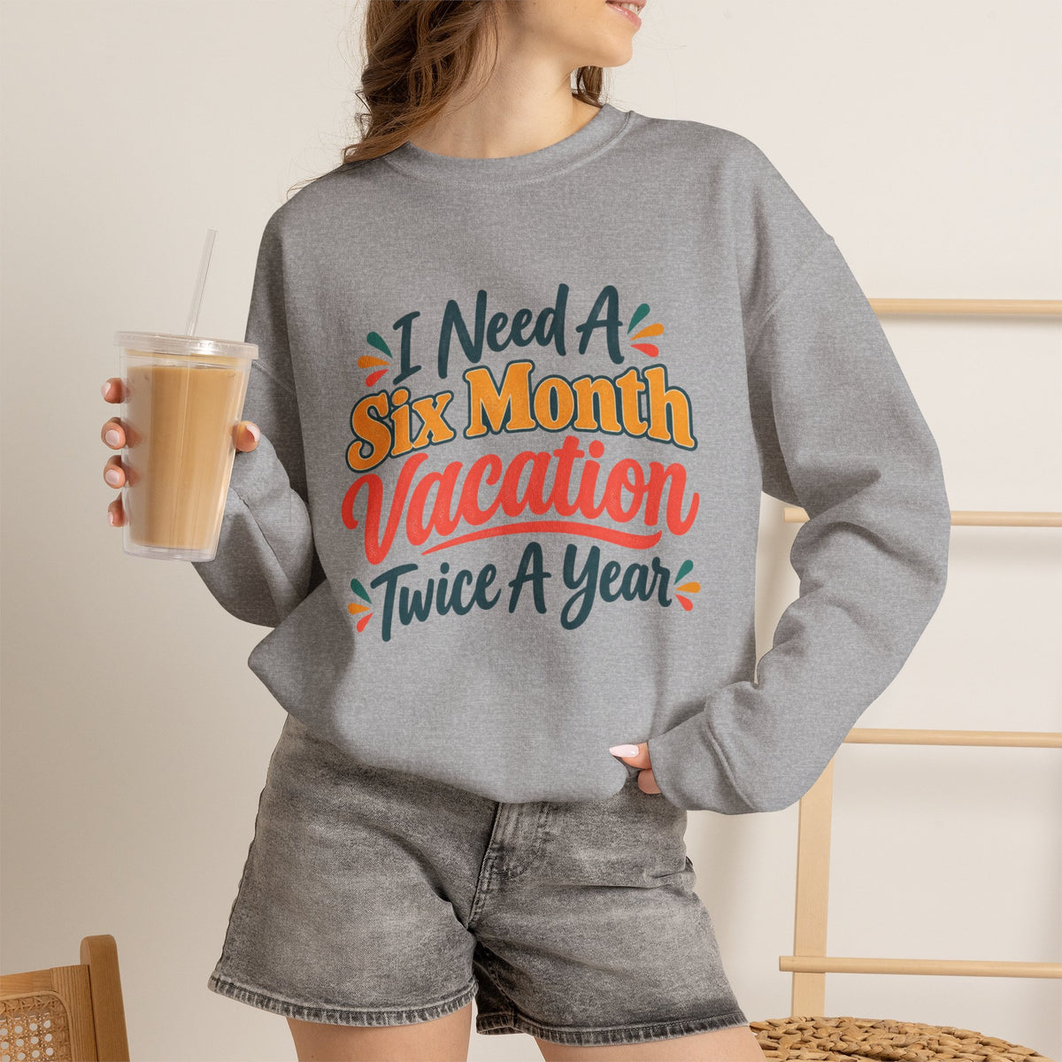 I Need A Six Month Vacation Twice A Year Funny Sarcastic Sweatshirt, Retro Groovy Quote Tee, Humor Vacation Shirt, Gift for Coworker Mom