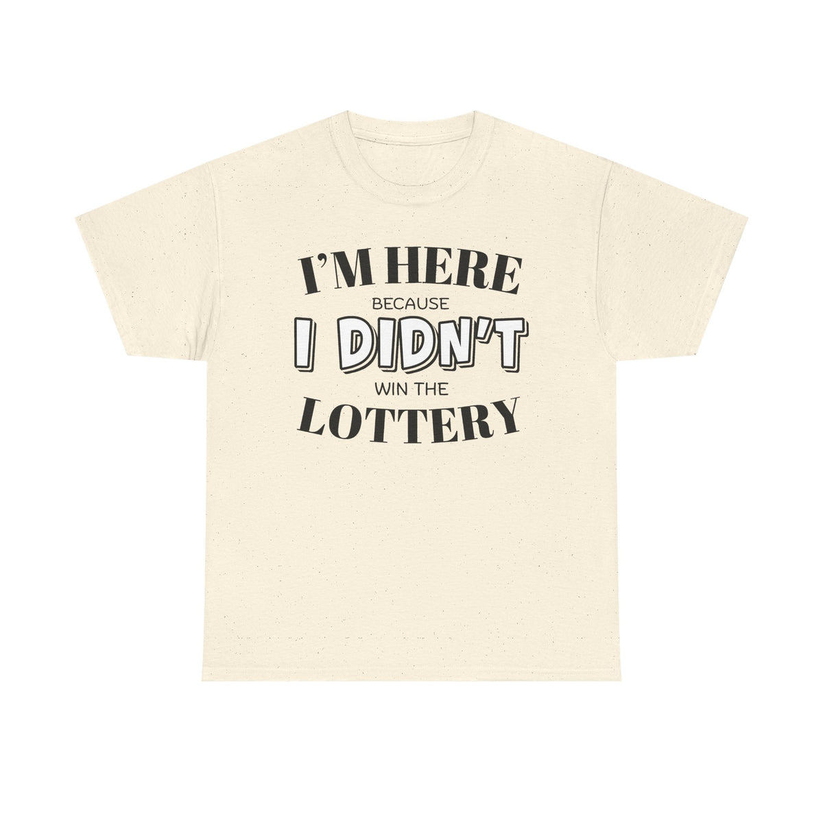 Didn't Win the Lottery T-Shirt | Funny Lottery Quote Tee, Funny Statement T-shirt, Unisex Tee, Casual Wear T-shirt, Popular T-shirt, Trendy