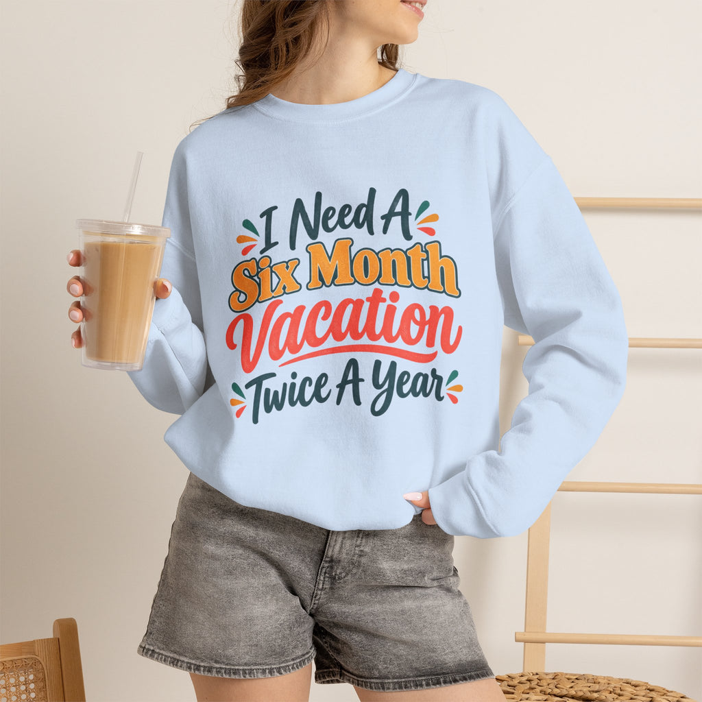 I Need A Six Month Vacation Twice A Year Funny Sarcastic Sweatshirt, Retro Groovy Quote Tee, Humor Vacation Shirt, Gift for Coworker Mom