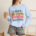 I Need A Six Month Vacation Twice A Year Funny Sarcastic Sweatshirt, Retro Groovy Quote Tee, Humor Vacation Shirt, Gift for Coworker Mom