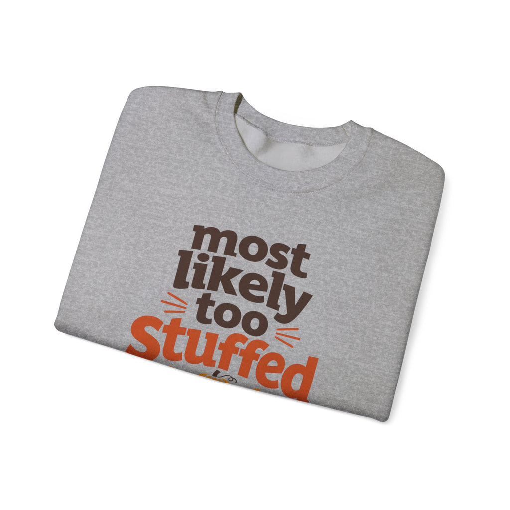 Most Likely To Be Stuffed To Function Sweatshirt, Funny Thanksgiving Shirt, Family Matching Turkey Day Sweater, Fall Food Coma Sweatshirt