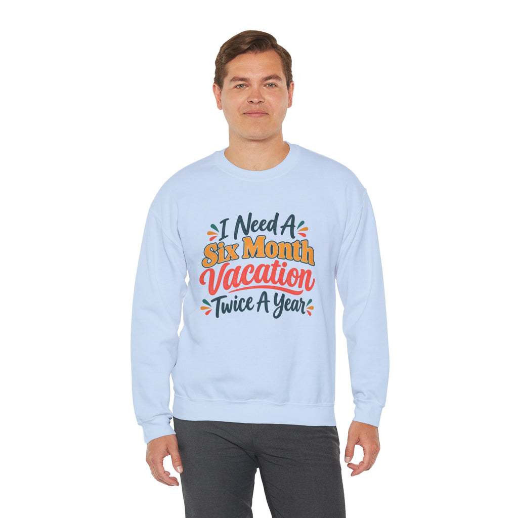 I Need A Six Month Vacation Twice A Year Funny Sarcastic Sweatshirt, Retro Groovy Quote Tee, Humor Vacation Shirt, Gift for Coworker Mom