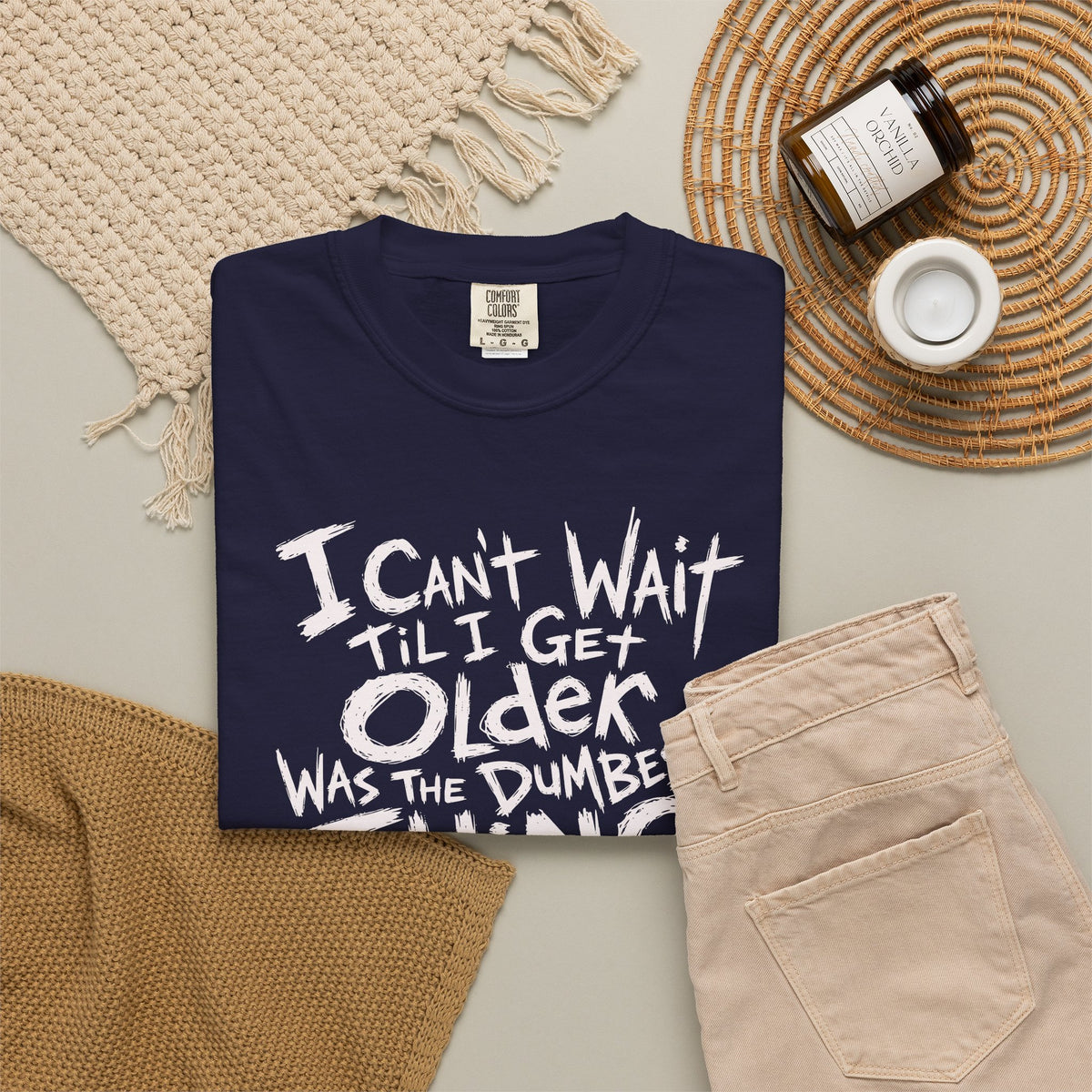 Funny Getting Older T-Shirt, I Cant Wait Til I Get Older Was The Dumbest Thing I Ever Said Shirt, Birthday Gift, Sarcastic Aging Tee