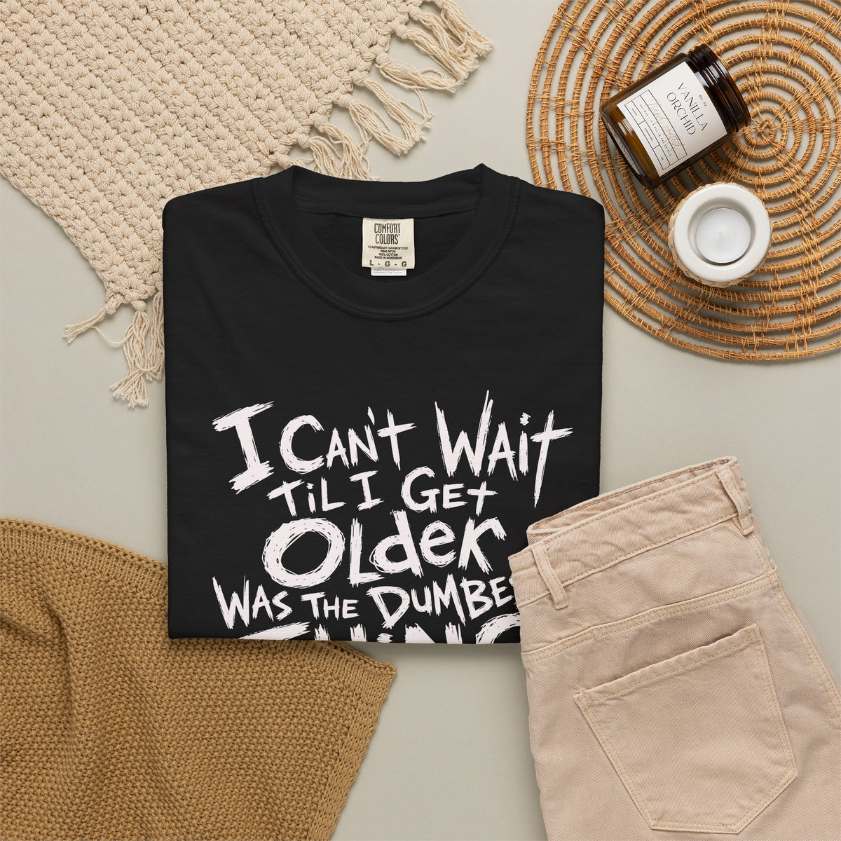 Funny Getting Older T-Shirt, I Cant Wait Til I Get Older Was The Dumbest Thing I Ever Said Shirt, Birthday Gift, Sarcastic Aging Tee