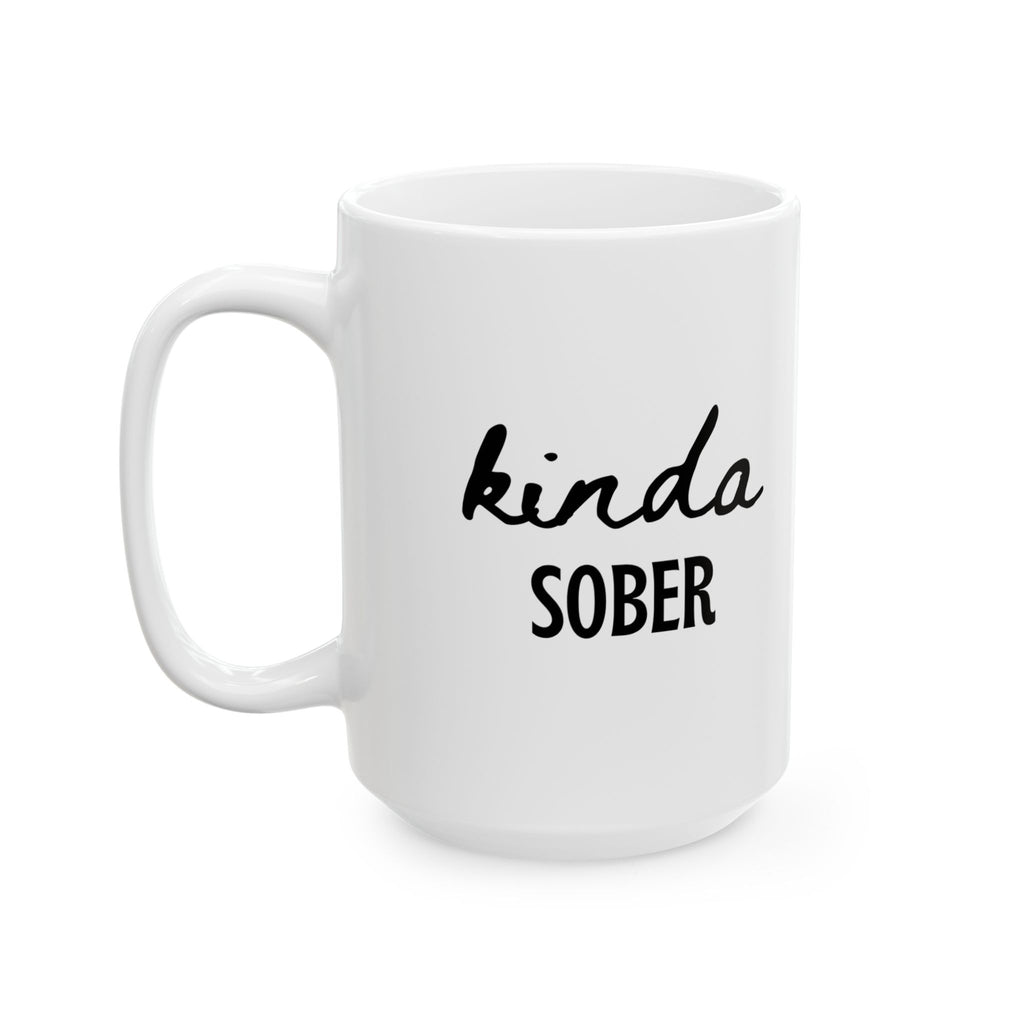 Kinda Sober Mug Funny Coffee Mug Humor Gift Sober Curious Gift Funny Gift for Her Him Novelty Mug Wine Lover Gift Sarcastic Coffee Cup