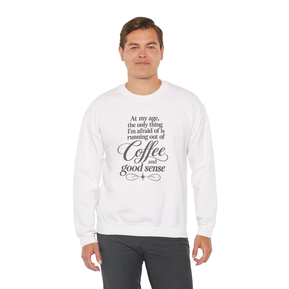 Funny Coffee Sweatshirt, At My Age Only Afraid of Running Out of Coffee and Good Sense, Sarcastic Women's Tee, Funny Coffee Lover Gift Shirt