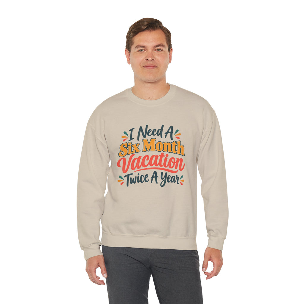I Need A Six Month Vacation Twice A Year Funny Sarcastic Sweatshirt, Retro Groovy Quote Tee, Humor Vacation Shirt, Gift for Coworker Mom
