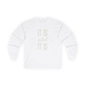 It Is What It Is Long Sleeve Tee | Minimal Text Graphic