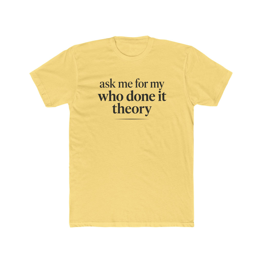 Ask Me For My Who Done It Theory Shirt, Whodunit Tee, True Crime Gift, Mystery Book Lover, Murder Mystery Fan, Cozy Mystery Reader