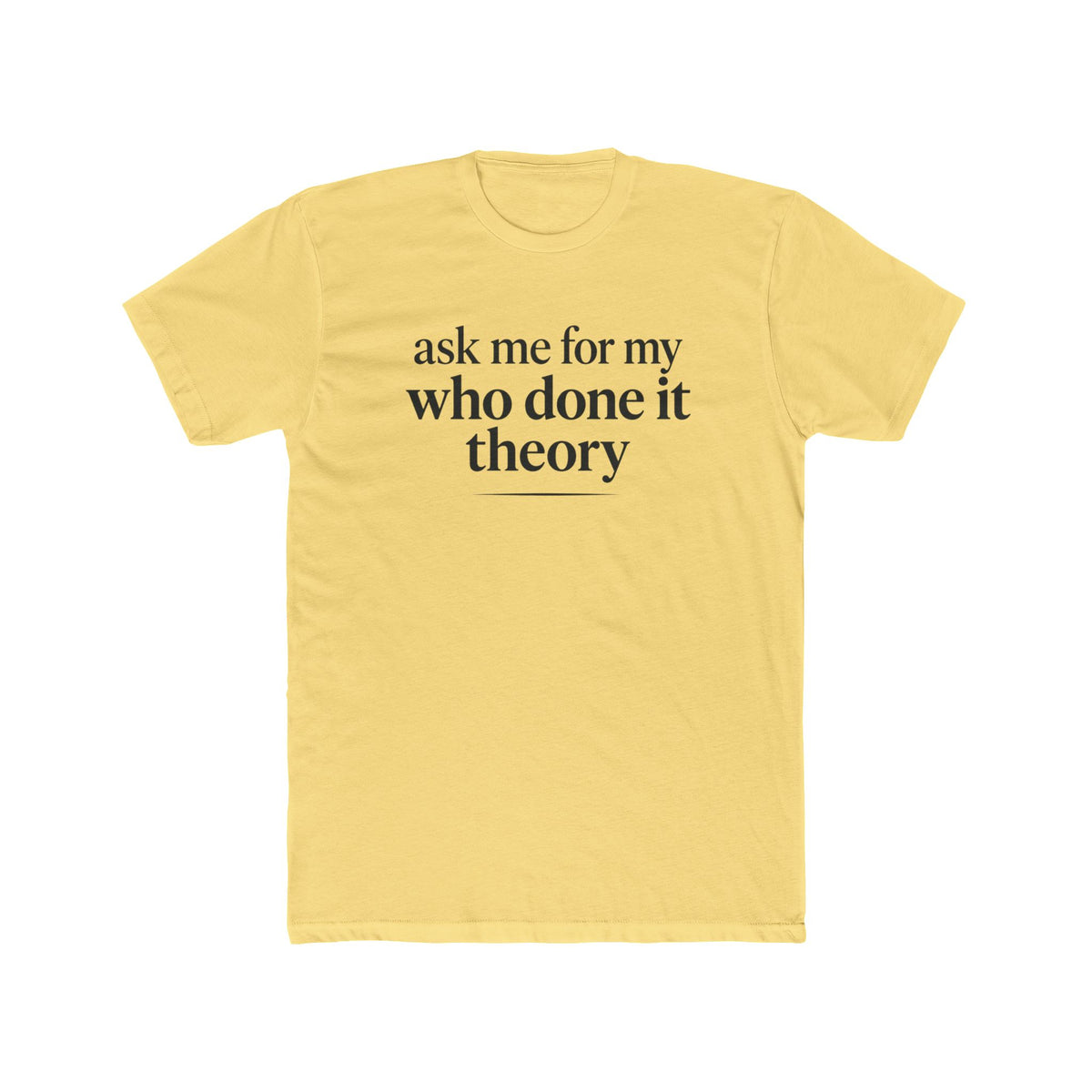 Ask Me For My Who Done It Theory Shirt, Whodunit Tee, True Crime Gift, Mystery Book Lover, Murder Mystery Fan, Cozy Mystery Reader