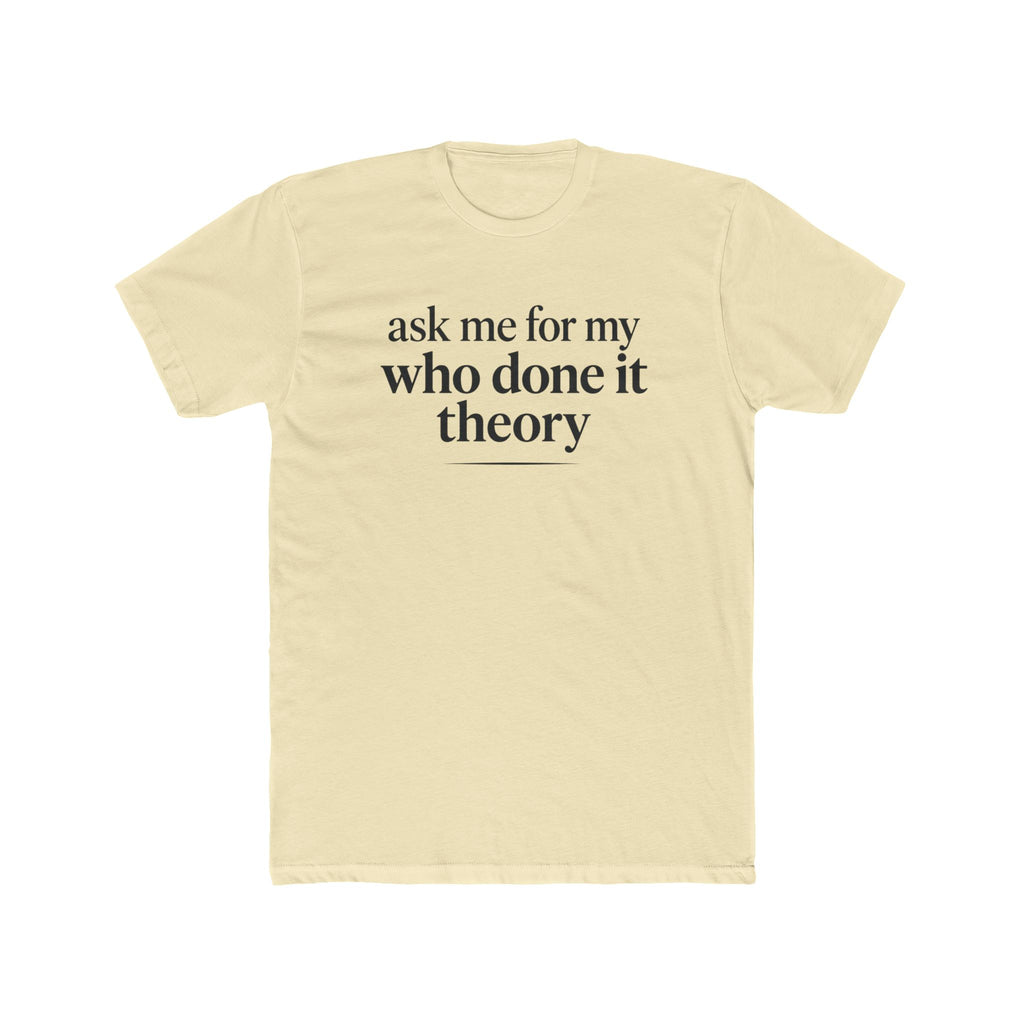 Ask Me For My Who Done It Theory Shirt, Whodunit Tee, True Crime Gift, Mystery Book Lover, Murder Mystery Fan, Cozy Mystery Reader