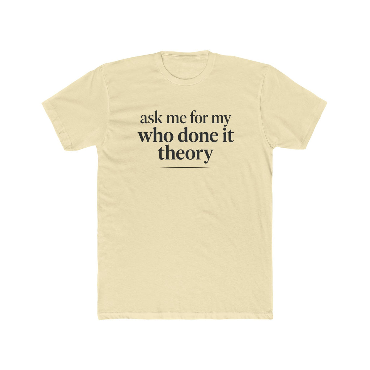 Ask Me For My Who Done It Theory Shirt, Whodunit Tee, True Crime Gift, Mystery Book Lover, Murder Mystery Fan, Cozy Mystery Reader
