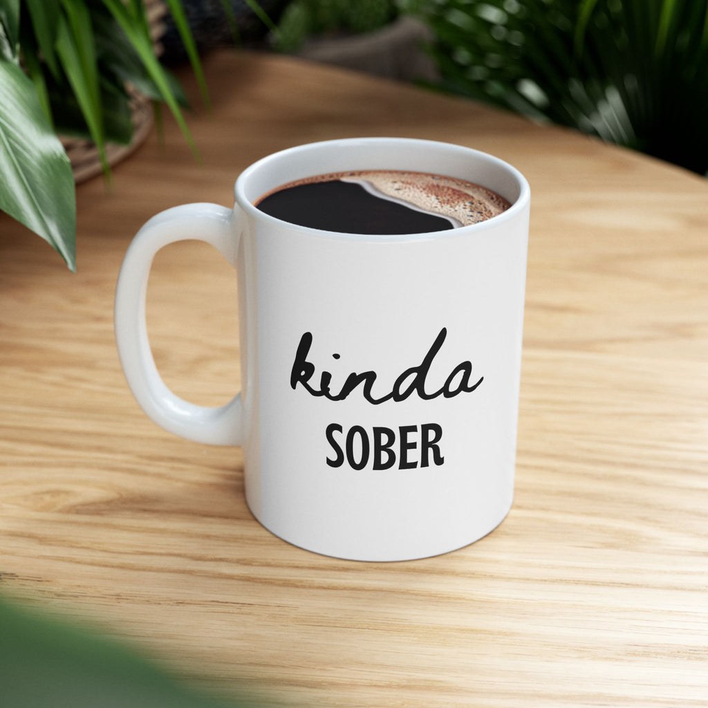 Kinda Sober Mug Funny Coffee Mug Humor Gift Sober Curious Gift Funny Gift for Her Him Novelty Mug Wine Lover Gift Sarcastic Coffee Cup