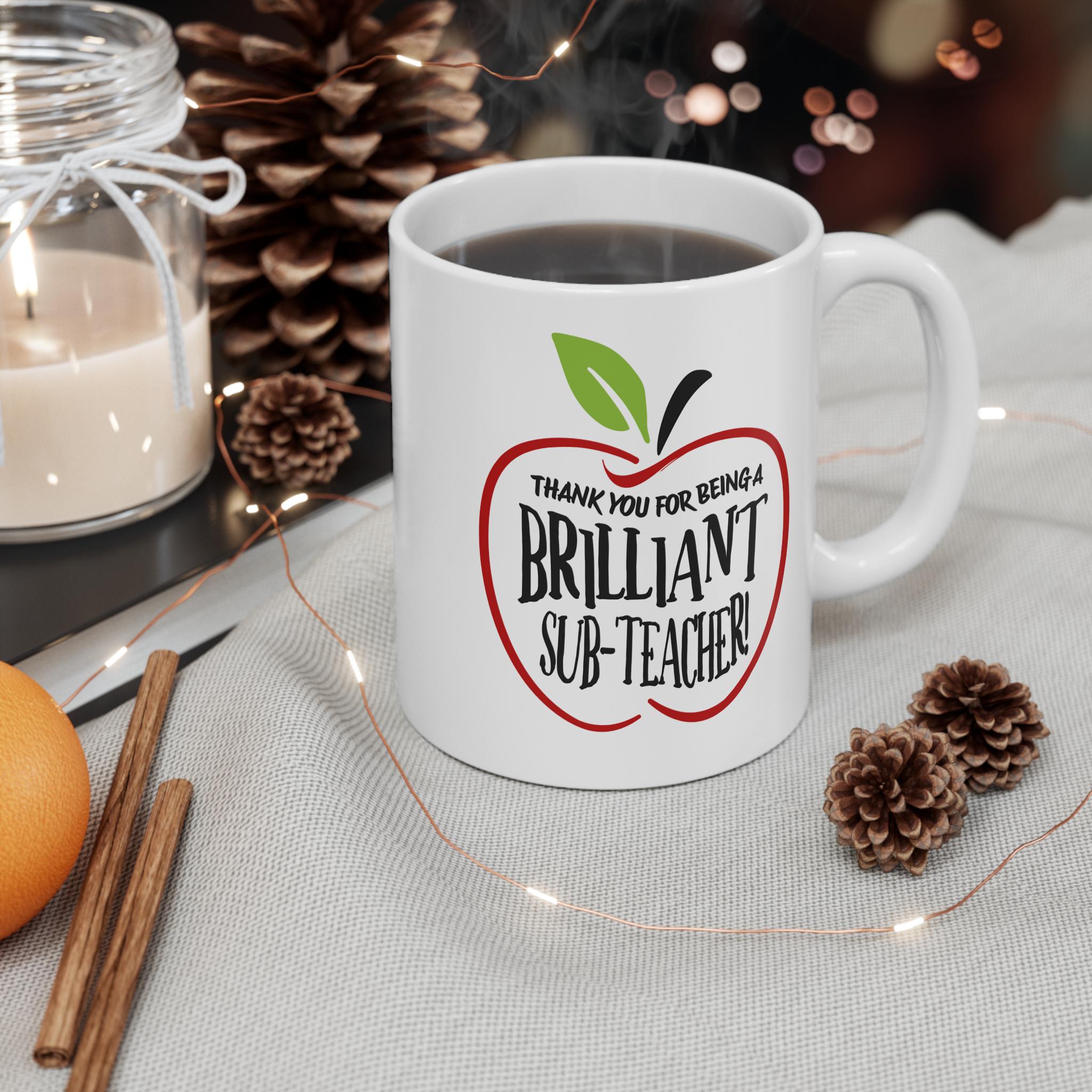 Brilliant Sub-Teacher Mug: Teacher Appreciation Gift