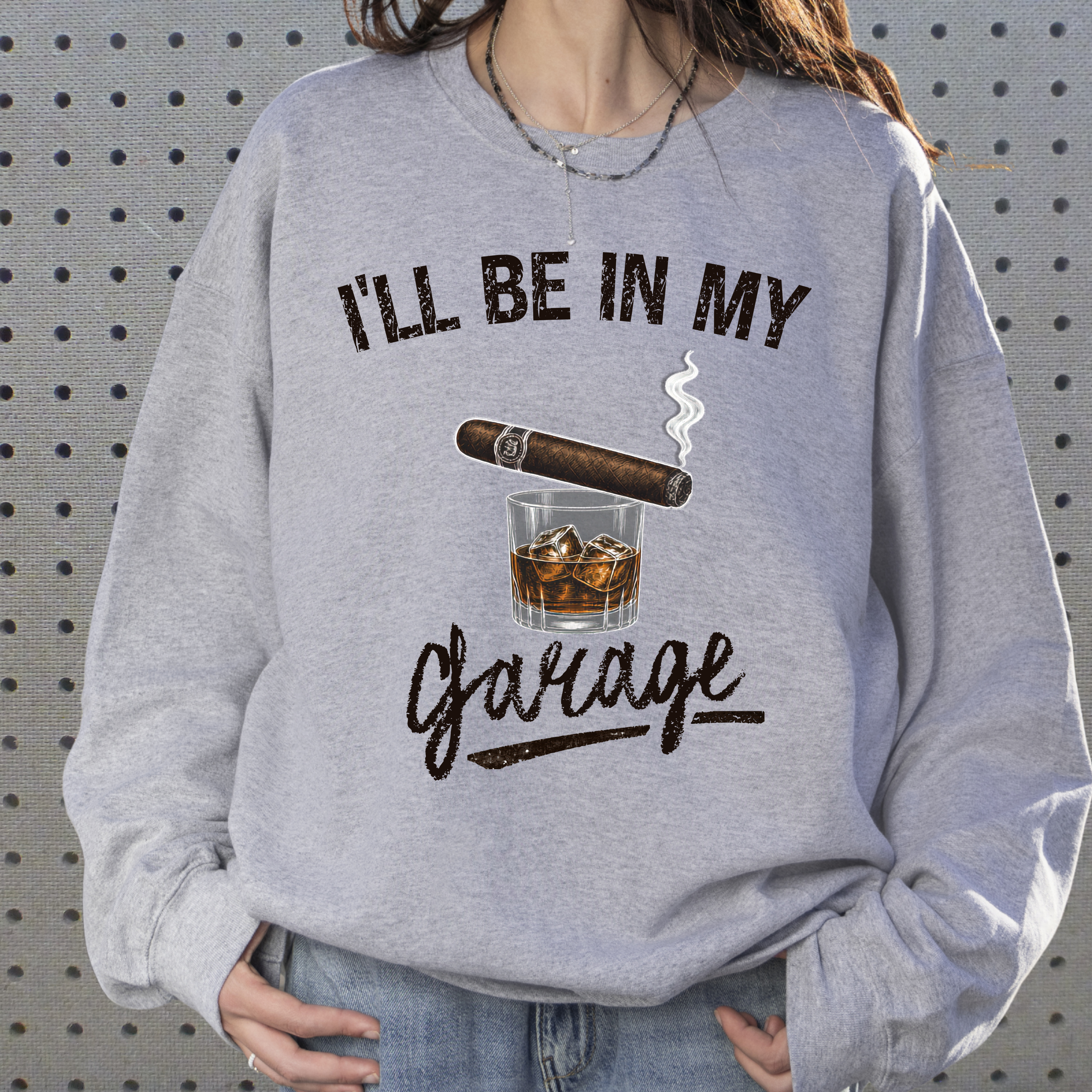 I'll Be in My Garage Sweatshirt, Funny Whiskey Cigar Shirt, Mens Garage Shirt, Fathers Day Gift, Dad Gift, Man Cave Sweatshirt, Husband Gift
