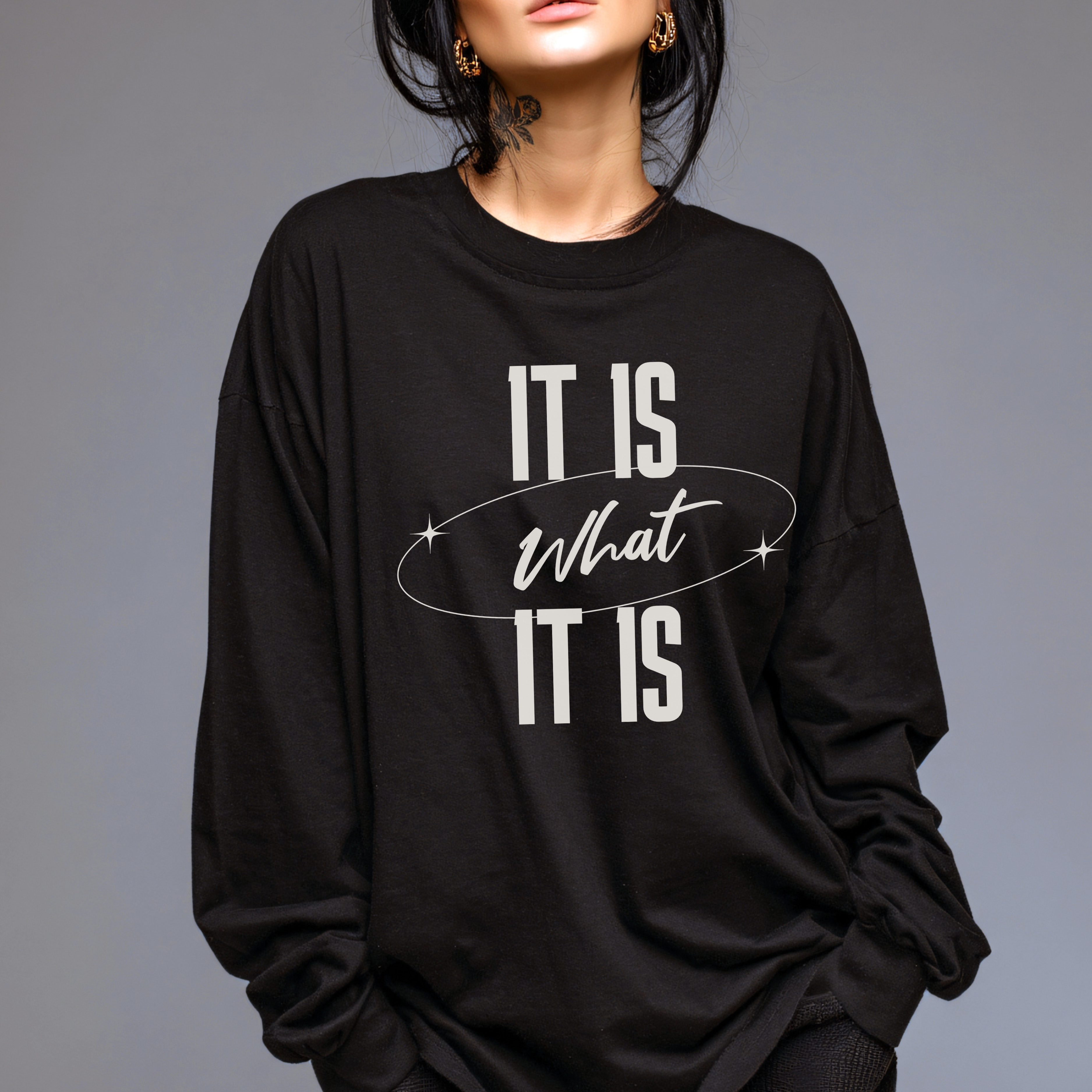 It Is What It Is Long Sleeve Tee | Minimal Text Graphic