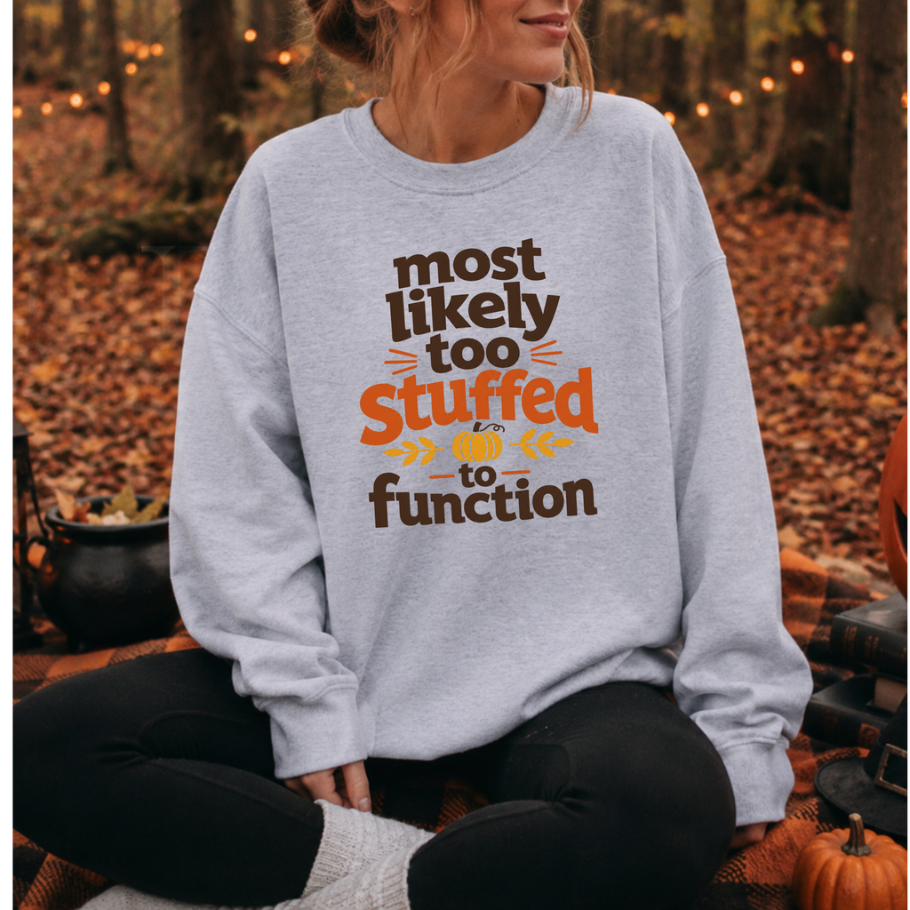 Most Likely To Be Stuffed To Function Sweatshirt, Funny Thanksgiving Shirt, Family Matching Turkey Day Sweater, Fall Food Coma Sweatshirt