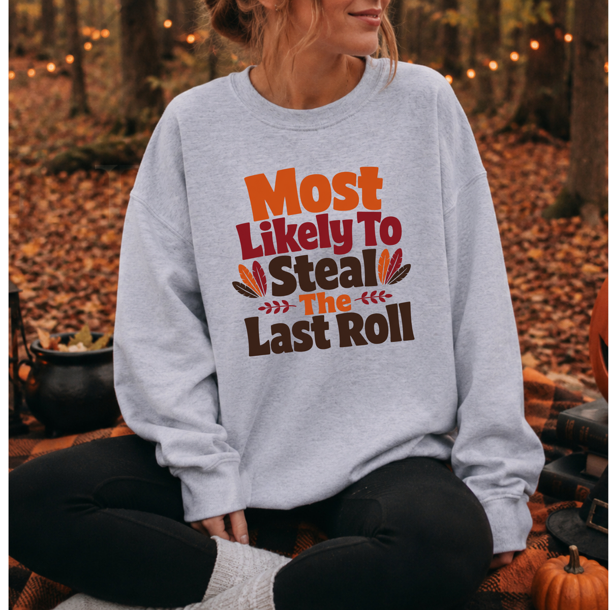 Most Likely To Steal The Last Roll Sweatshirt, Funny Thanksgiving Shirt, Family Matching Turkey Day Sweater, Thanksgiving Dinner Sweatshirt