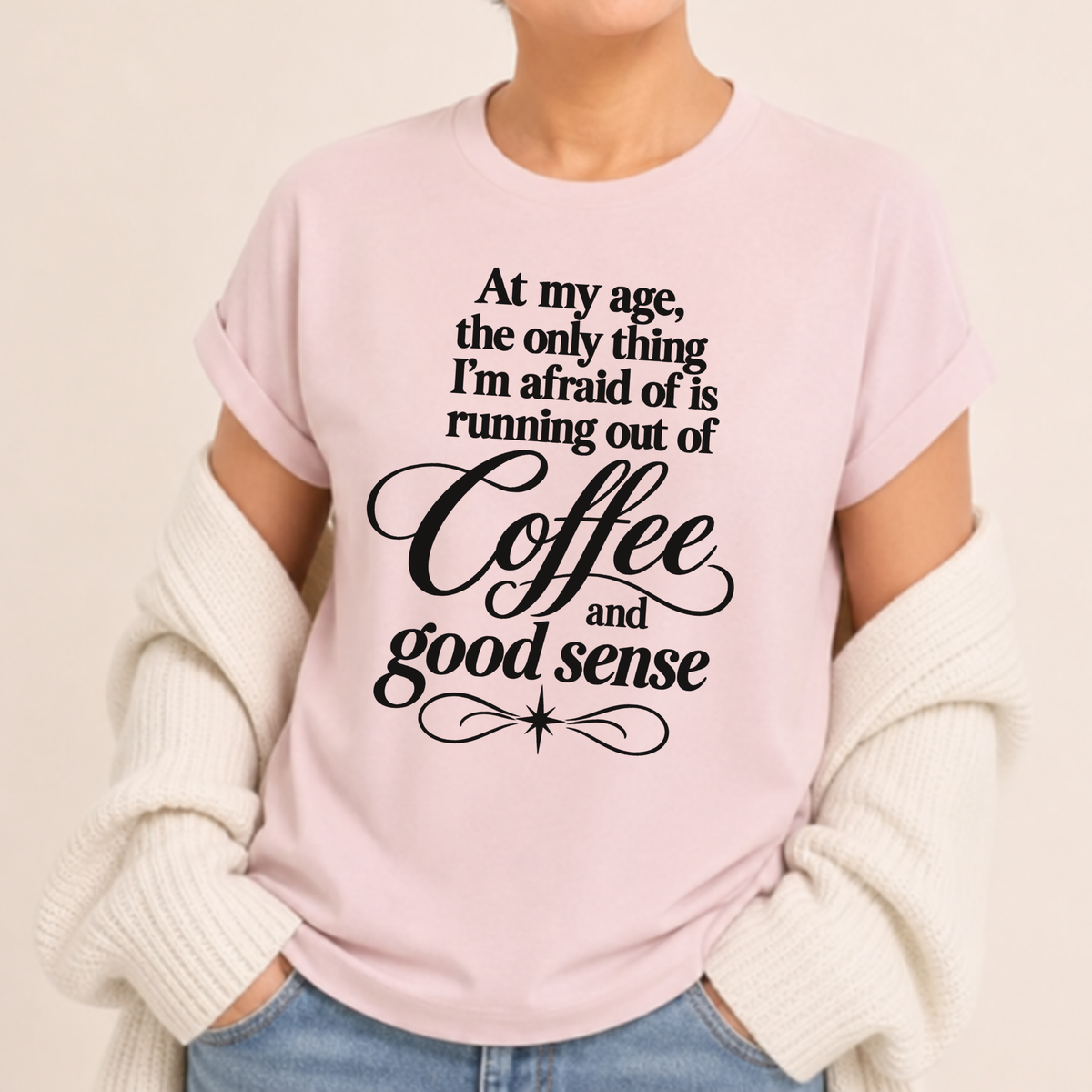 Comfort Color Funny Coffee TShirt, At My Age Only Afraid of Running Out of Coffee and Good Sense, Sarcastic Women's Tee, Funny Coffee Lover