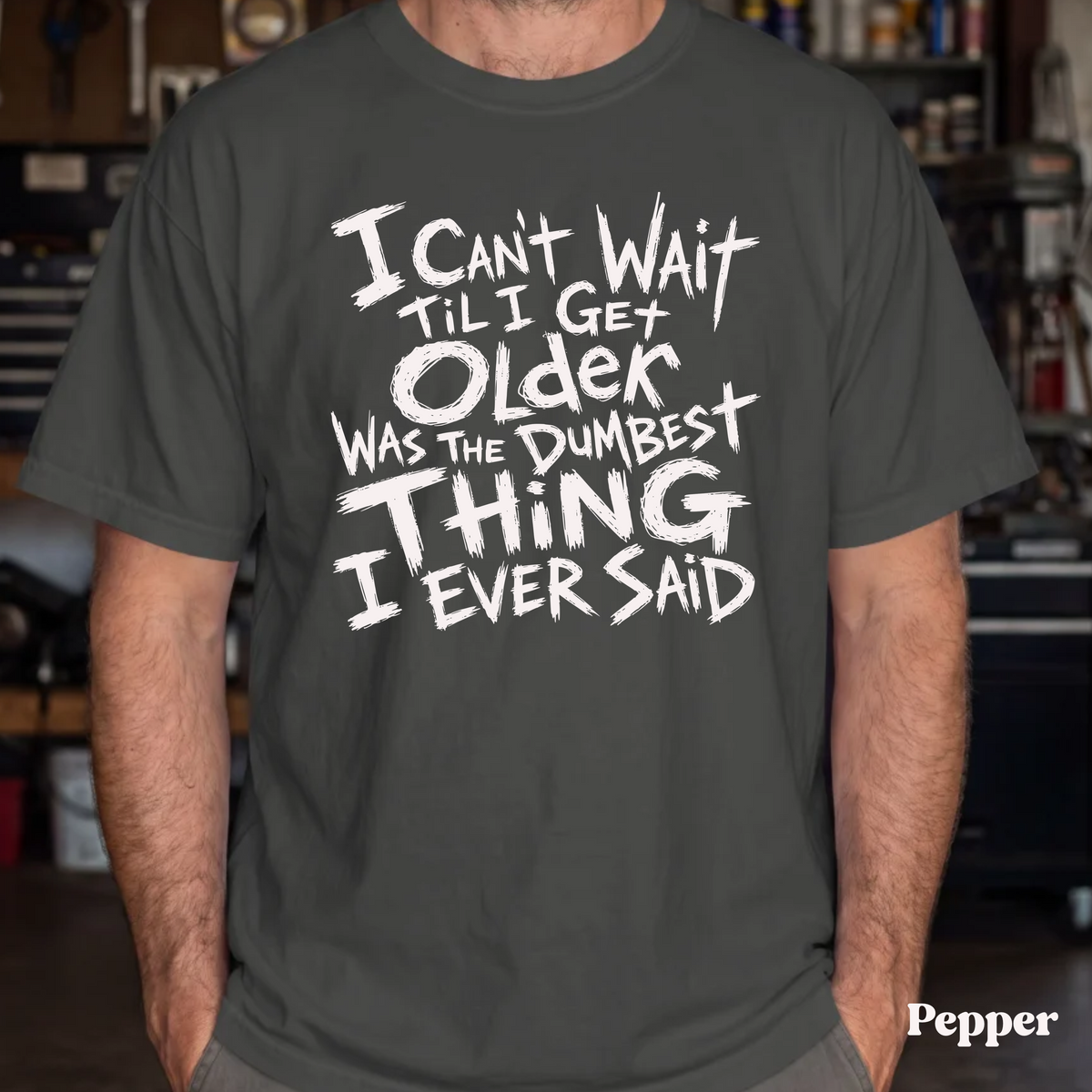 Funny Getting Older T-Shirt, I Cant Wait Til I Get Older Was The Dumbest Thing I Ever Said Shirt, Birthday Gift, Sarcastic Aging Tee