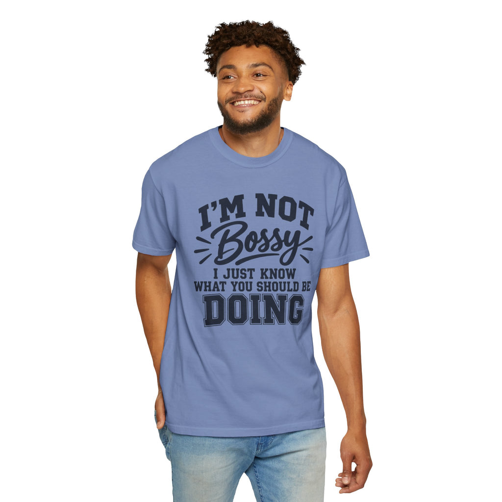 Comfort Color I'm Not Bossy I Just Know What You Should Be Doing t-shirt, Funny Sarcastic Crewneck, Gift for Boss, Mom, Teacher, Coworker