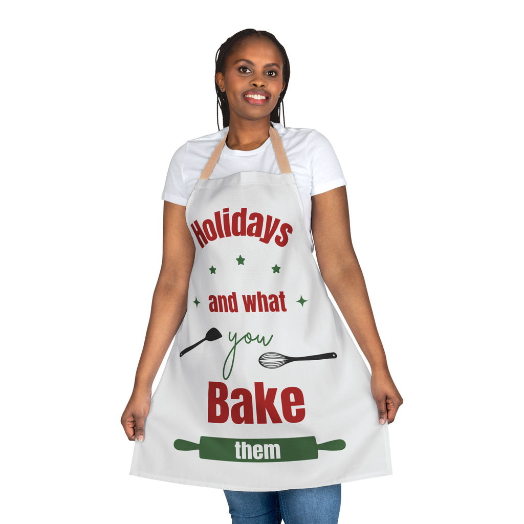 Holidays and What You Bake Them Apron, Funny Christmas Baking Apron, Cute Kitchen Gift for Bakers, Xmas Cooking Apron, Holiday Chef Gift