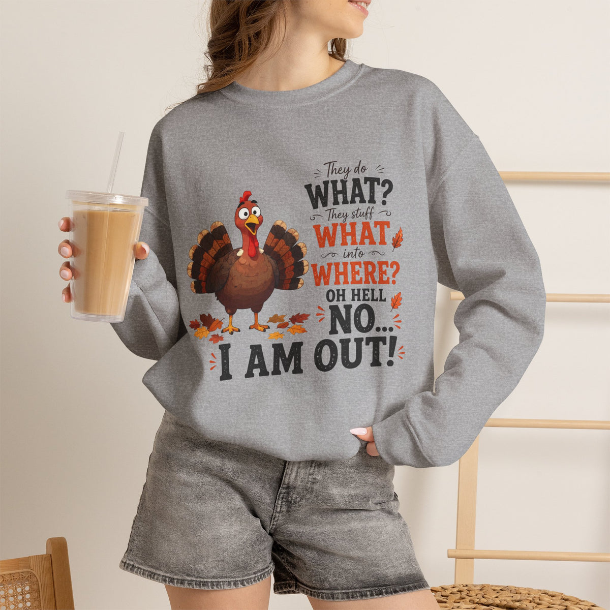 Funny Turkey Thanksgiving Sweatshirt, They Do What Oh Hell No I Am Out Shirt, Funny Turkey Sweater, Thanksgiving Family Group Shirt Gift