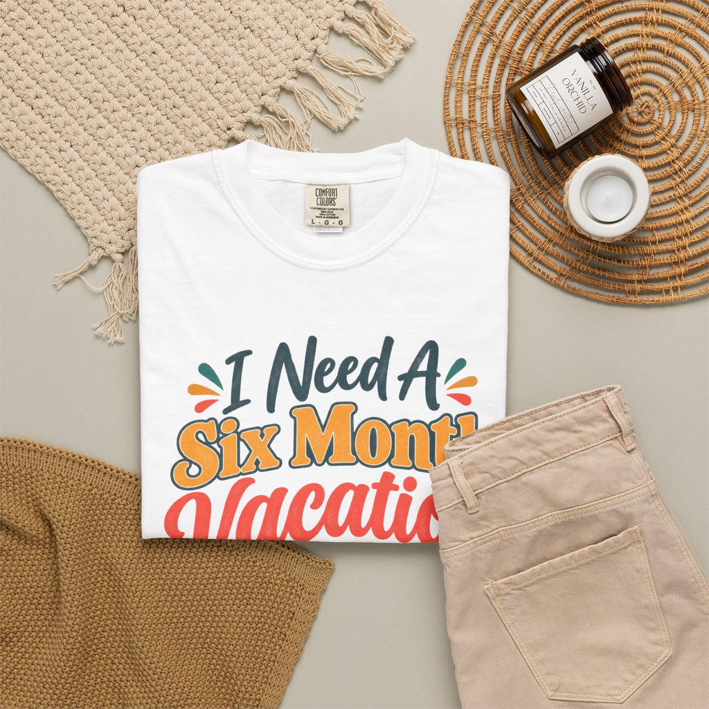 I Need A Six Month Vacation Twice   Funny Sarcastic T-Shirt, Retro Groovy Quote Tee, Humor Vacation Shirt, Gift for Coworker Mom