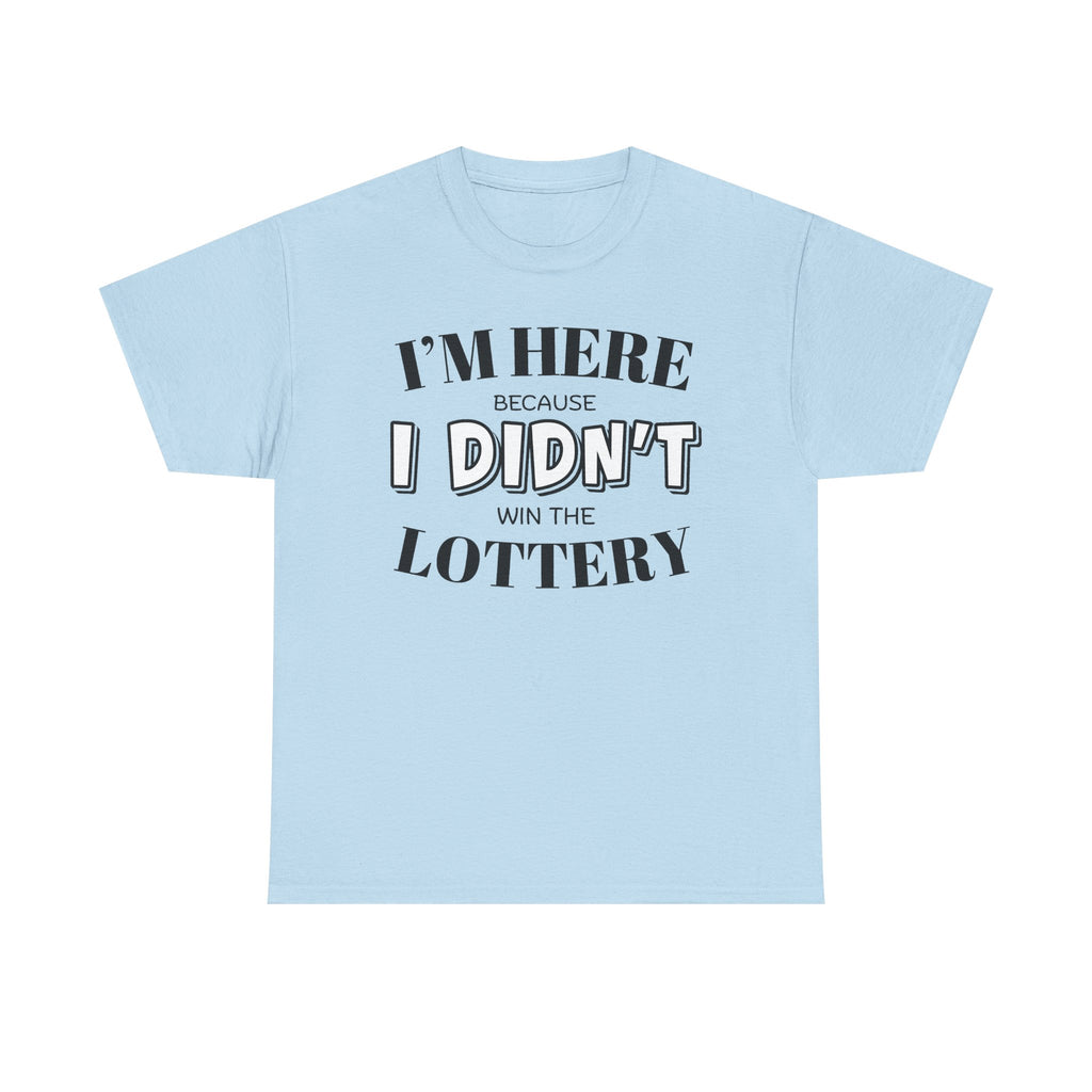 Didn't Win the Lottery T-Shirt | Funny Lottery Quote Tee, Funny Statement T-shirt, Unisex Tee, Casual Wear T-shirt, Popular T-shirt, Trendy