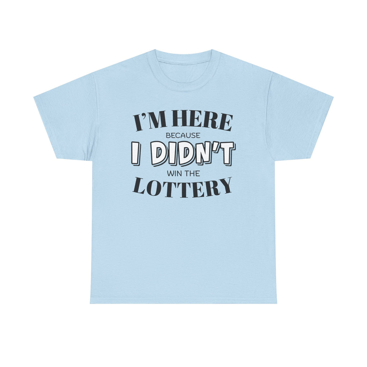 Didn't Win the Lottery T-Shirt | Funny Lottery Quote Tee, Funny Statement T-shirt, Unisex Tee, Casual Wear T-shirt, Popular T-shirt, Trendy