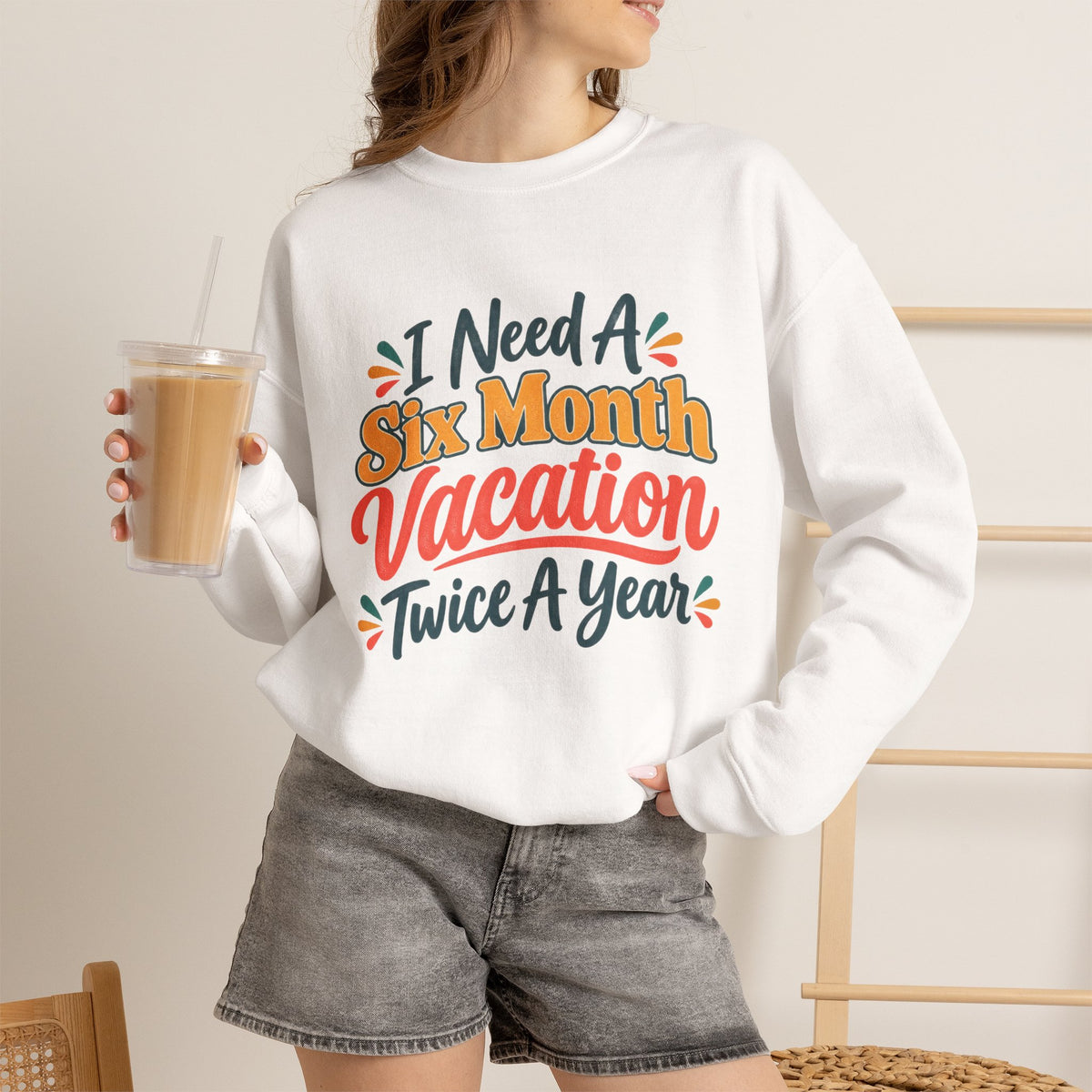 I Need A Six Month Vacation Twice A Year Funny Sarcastic Sweatshirt, Retro Groovy Quote Tee, Humor Vacation Shirt, Gift for Coworker Mom