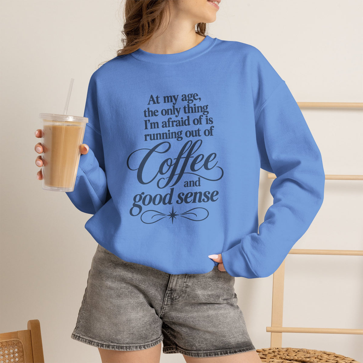 Funny Coffee Sweatshirt, At My Age Only Afraid of Running Out of Coffee and Good Sense, Sarcastic Women's Tee, Funny Coffee Lover Gift Shirt