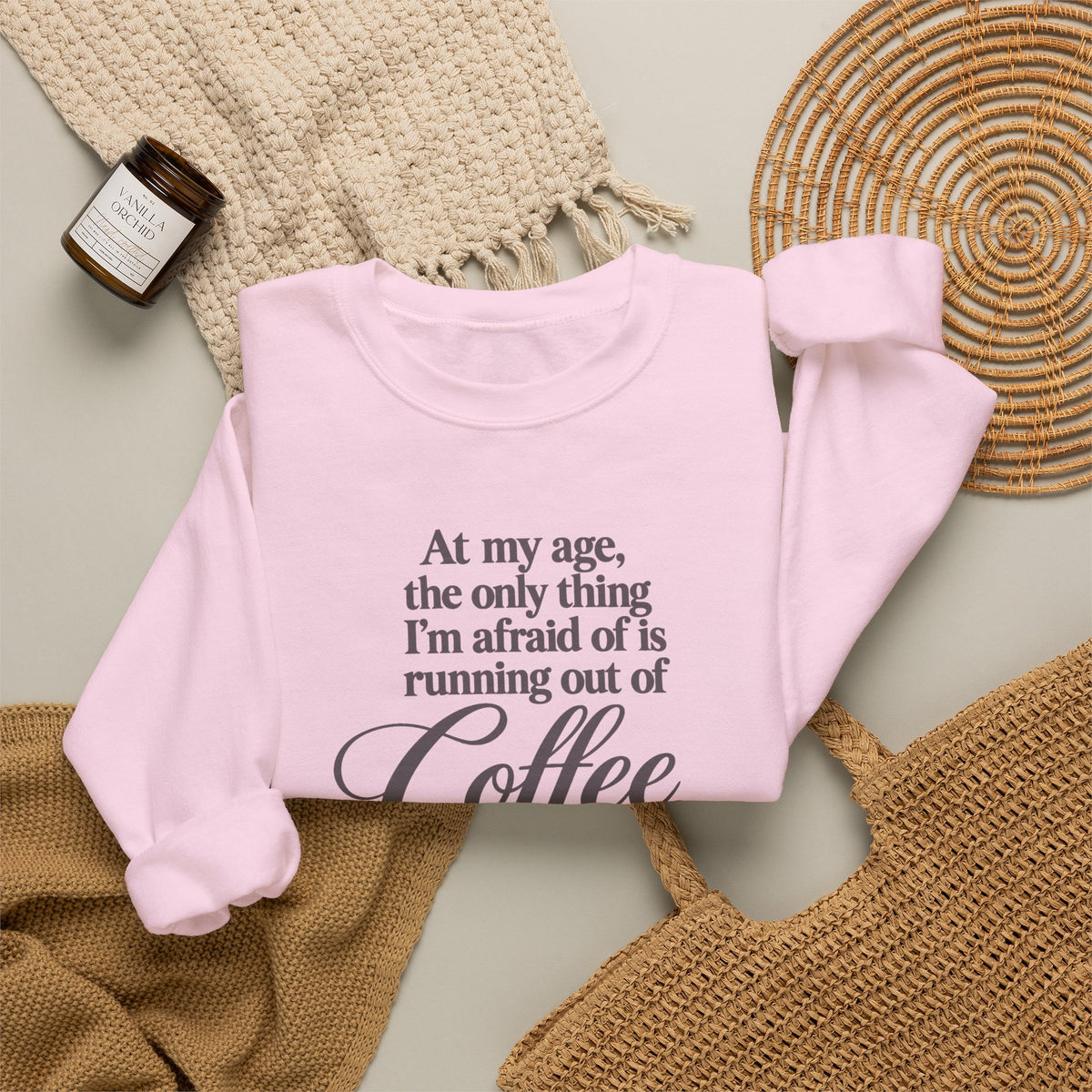 Funny Coffee Sweatshirt, At My Age Only Afraid of Running Out of Coffee and Good Sense, Sarcastic Women's Tee, Funny Coffee Lover Gift Shirt