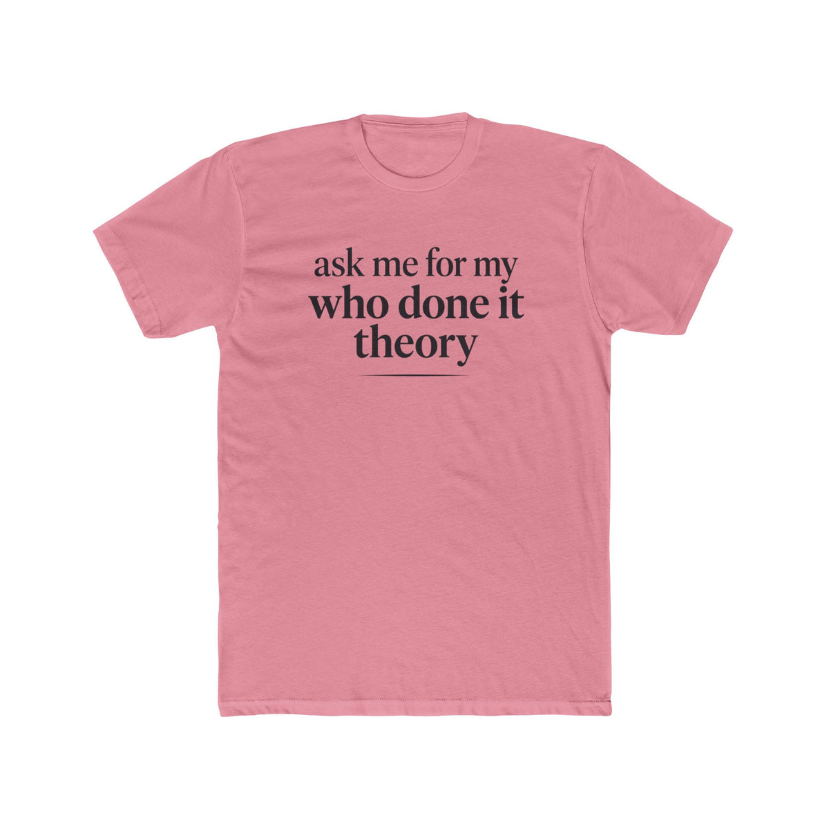 Ask Me For My Who Done It Theory Shirt, Whodunit Tee, True Crime Gift, Mystery Book Lover, Murder Mystery Fan, Cozy Mystery Reader