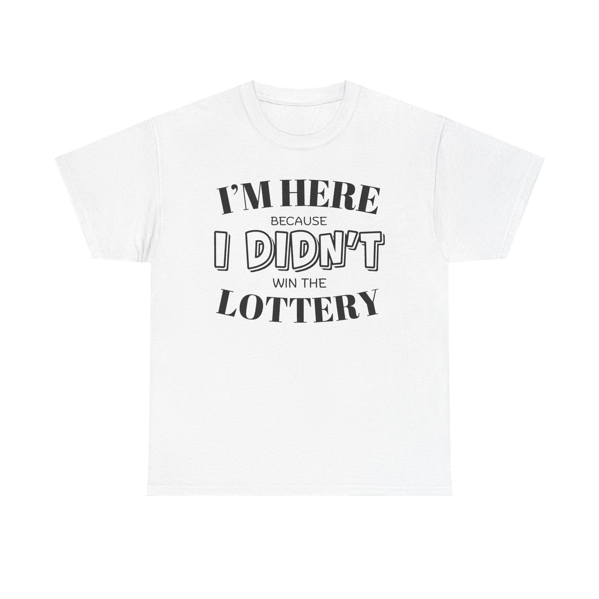 Didn't Win the Lottery T-Shirt | Funny Lottery Quote Tee, Funny Statement T-shirt, Unisex Tee, Casual Wear T-shirt, Popular T-shirt, Trendy