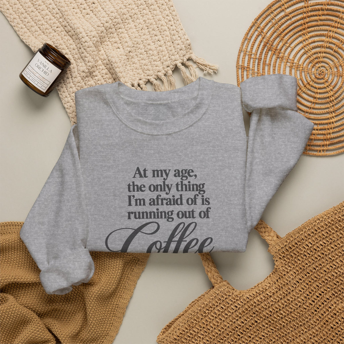 Funny Coffee Sweatshirt, At My Age Only Afraid of Running Out of Coffee and Good Sense, Sarcastic Women's Tee, Funny Coffee Lover Gift Shirt