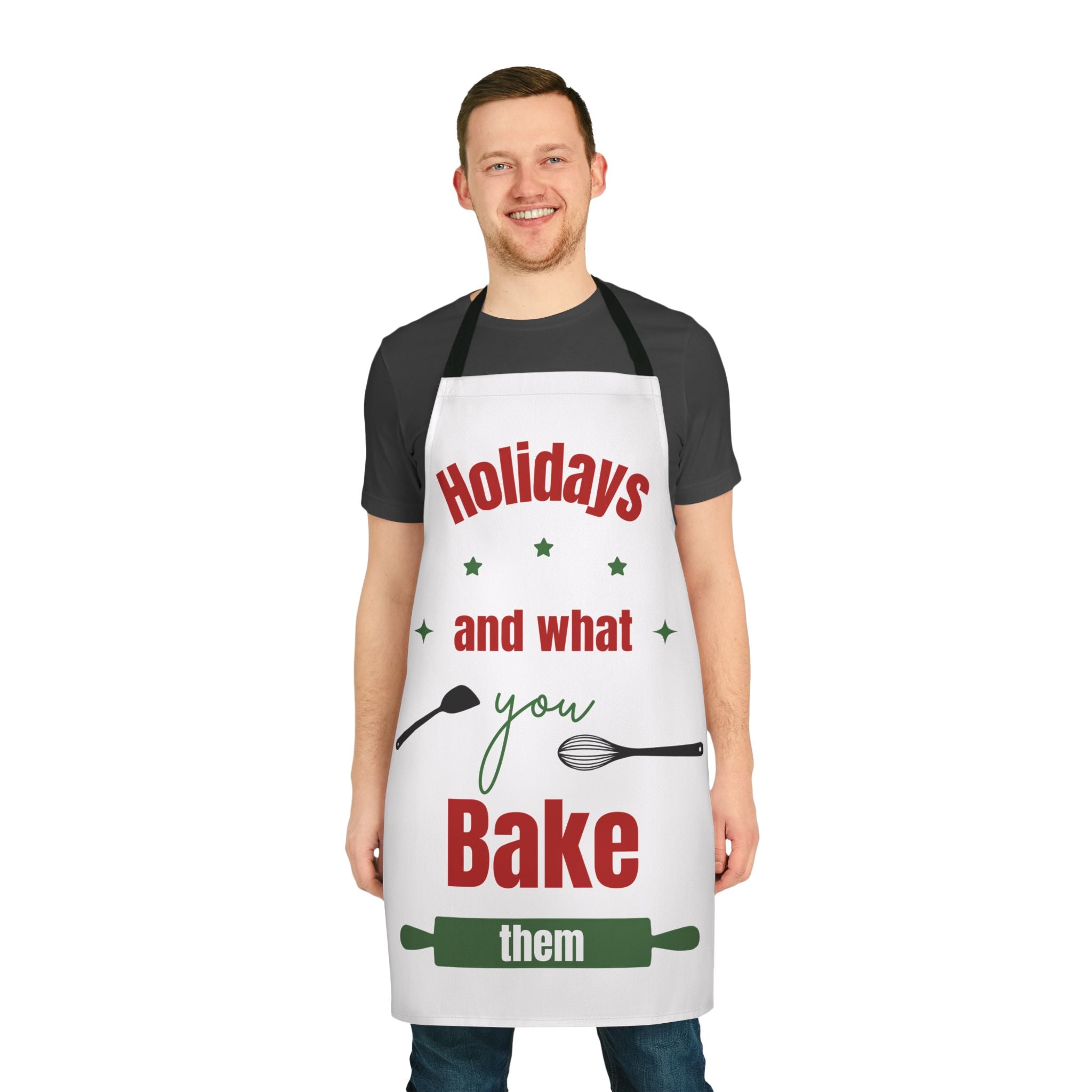 Holidays and What You Bake Them Apron, Funny Christmas Baking Apron, Cute Kitchen Gift for Bakers, Xmas Cooking Apron, Holiday Chef Gift